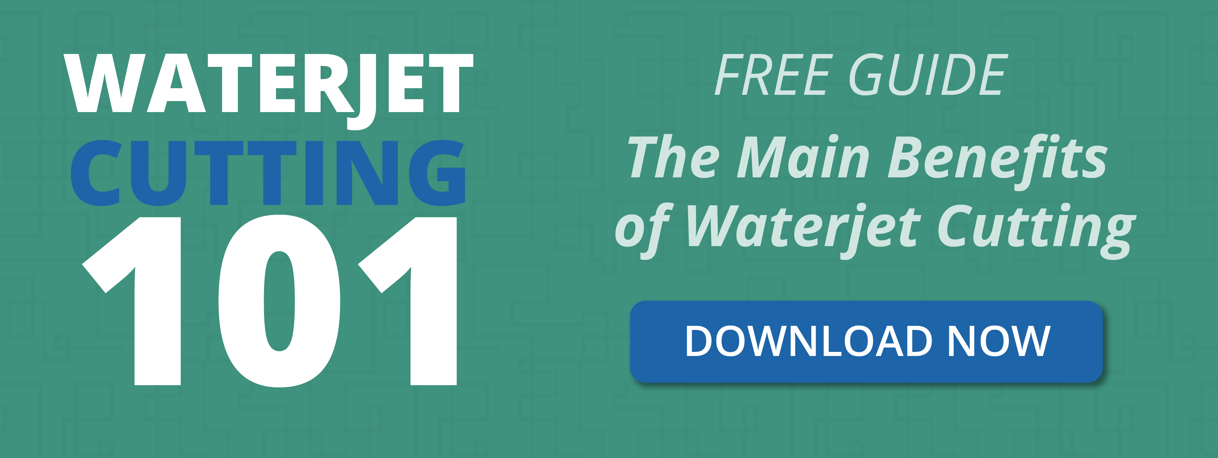 Waterjet Cutting 101 - Free Guide on The Benefits of Waterjet Cutting